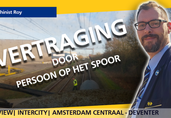 Cabview - Intercity - Amsterdam Centraal - Deventer - Vertraging door persoon op het spoor